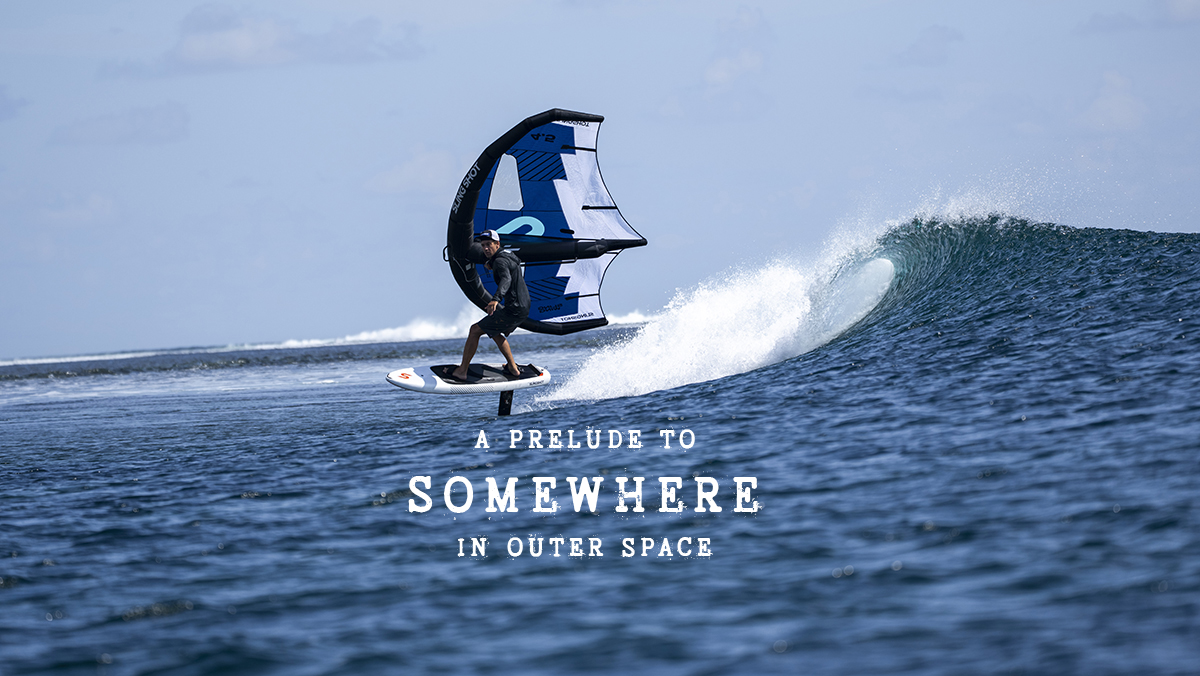 A Prelude to Somewhere in Outer Space - Foiling Magazine